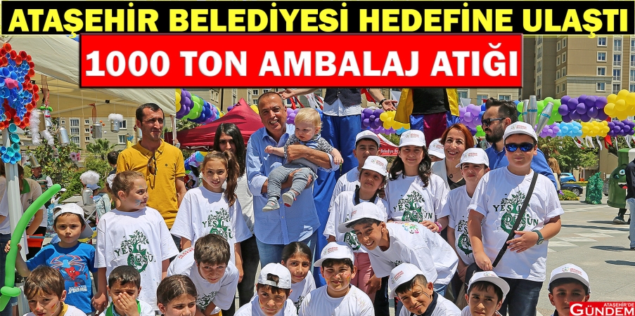 ATAŞEHİR BELEDİYESİ HEDEFİNE ULAŞTI BELEDİYE ATIK MADDE ATAEŞHİR